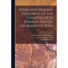 (영문도서) Mines And Mineral Resources Of The Counties Of El Dorado Placer Sacramento Yuba Paperback, Legare Street Press, English, 9781016303002