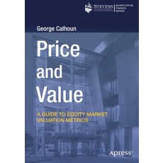 Price and Value: A Guide to Equity Market Valuation Metrics Paperback, Apress