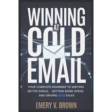 (영문도서)Winning at Cold Email: Your Complete Roadmap to Writing Better Emails Getting M... Paperback, Independently Published, English, 9798275958980