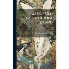 (영문도서) Tales of Old Times in Rhode Island: An Ancient Book Now Republished With Some New Illustratio... Hardcover, Legare Street Press, English, 9781020289996