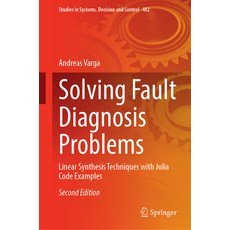 (영문도서) Solving Fault Diagnosis Problems: Linear Synthesis Techniques with Julia Code Examples Hardcover, Springer, English, 9783031357664