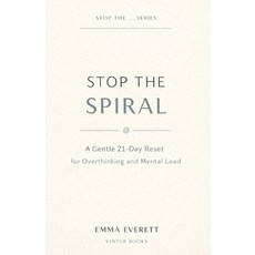 (영문도서)Stop the Spiral: A Gentle 21-Day Reset for Overthinking and Mental Load Paperback, Independently Published, English, 9798243537254