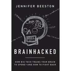 (영문도서) Brainhacked: How Big Tech Trains Your Brain to Spend-And How to Fight Back Hardcover, Lioncrest Publishing, English, 9781544535210