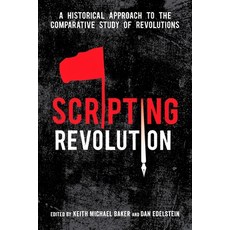 Scripting Revolution: A Historical Approach to the Comparative Study of Revolutions Hardcover, Stanford University Press