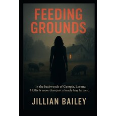 (영문도서)Feeding Grounds: In the backwoods of Georgia Loretta Hollis is more than just a... Paperback, Independently Published, English, 9798271564734
