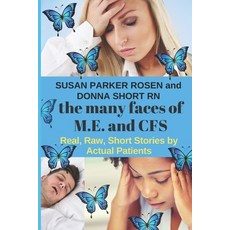 (영문도서) The Many Faces of M.E. and CFS: Real Raw Short Stories by Actual Patients Paperback, Independently Published, English, 9781712072608