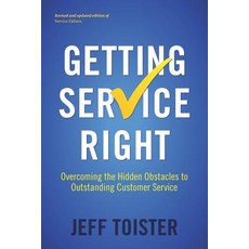 (영문도서) Getting Service Right: Overcoming the Hidden Obstacles to Outstanding Customer Service Paperback, Toister Performance Solutions, English, 9780578433363