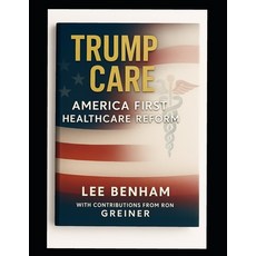 (영문도서)Trump Care: America First Healthcare Reform Paperback, Independently Published, English, 9798273985940