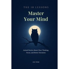 (英文圖書)The 10 Lessons: Master Your Mind: Animal Stories About Clear Thinking Focus an... 平裝版, Independently Published, English, Paperback