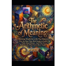 (英文圖書)The Arithmetic of Meaning. Rewiring Wealth for a Life That Matters: How the Most... 平裝版, Independently Published, 英文