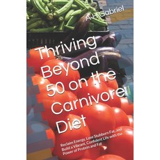 (英文圖書)Thriving Beyond 50 on the Carnivore Diet: Reclaim Energy Lose Stubborn Fat and... 平裝版, Independently Published, 英文