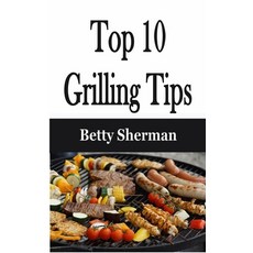 Top 10 Grilling Tips Paperback, Econo Publishing Company
