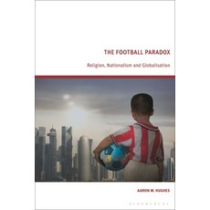(外文書)The Football Paradox: Religion Nationalism and Globalization Hardcover, Bloomsbury Academic, English