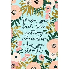 (영문도서) When You Feel Like Quitting Remember Why You Started: Beautiful Gift For Graduates Or Those W... Paperback, Independently Published, English, 9781696118941
