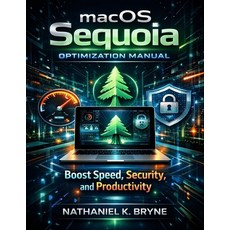 (영문도서)macOS Sequoia Optimization Manual: Boost Speed Security and Productivity Paperback, Independently Published, English, 9798241414953