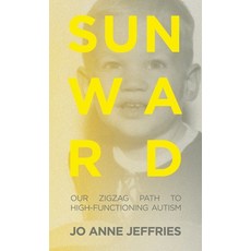 (英文圖書)Sunward: Our Zigzag Path to High-Functioning Autism 精裝版, Balboa Press, 英文