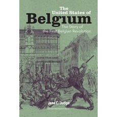 The United States of Belgium: The Story of the First Belgian Revolution Paperback, Leuven University Press