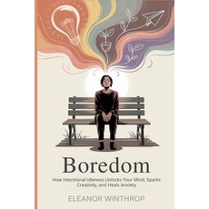 (英文圖書)Boredom: How Intentional Idleness Unlocks Your Mind Sparks Creativity and Heal... 平裝版, Independently Published, 英文