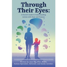 (영문도서)Through Their Eyes: A Parent's Guide to Understanding Autism with Hope and Purpose Paperback, Independently Published, English, 9798284179994
