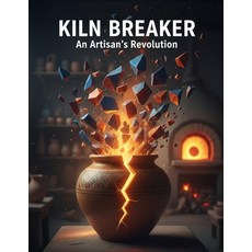(英文圖書)Kiln Breaker: An Artisan'S Revolution 平裝版, Independently Published, 英文