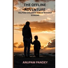 (영문도서)The Offline Adventure: Helping Children Thrive Without Screens Paperback, Independently Published, English, 9798287719111