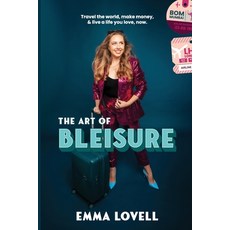 (영문도서) The Art of Bleisure: Travel the world make money and live a life you love now Paperback, Emma Lovell, English, 9781763647909