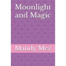 (영문도서)Moonlight and Magic Paperback, Independently Published, English, 9798280325777