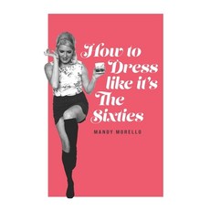 How To Dress Like It's The Sixties Paperback, Independently Published, English, 9798575561965