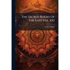 (영문도서)The Sacred Books Of The East Vol XXI Paperback, Hutson Street Press, English, 9781023979924