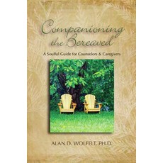 (영문도서)Companioning the Bereaved: A Soulful Guide for Counselors & Caregivers Hardcover, Companion Press (CO), English, 9781879651418