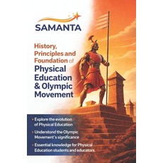 (영문도서)History Principles and Foundation of Physical Education & Olympic Movement: An... Paperback, English, 9798246295564 English, 9798246295564
