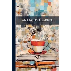 (영문도서)An English Garner ...: Shorter Elizabethan Poems With an Introduction by A.H. B... Paperback, Nabu Press, 9781146176910
