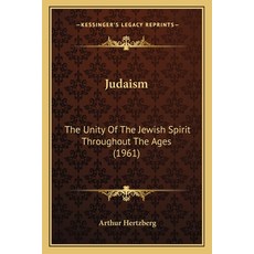 (영문도서) Judaism: The Unity Of The Jewish Spirit Throughout The Ages (1961) Paperback, Kessinger Publishing, English, 9781169830110