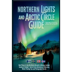 (英文圖書)Northern Lights and Arctic Circle Guide 2025/2026: Best Places to See the Aurora... 平裝版, Independently Published, 英文