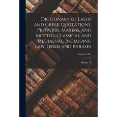 (영문도서) Dictionary of Latin and Greek Quotations Proverbs Maxims and Mottos Classical and Mediaev... Paperback, Legare Street Press, English, 9781016134668