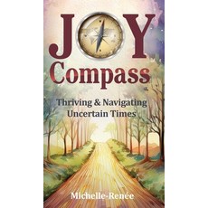 (영문도서)Joy Compass: Thriving & Navigating Uncertain Times Hardcover, Kingdom Inspired Anointing LLC, English, 9798992758511