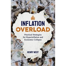 (영문도서) Inflation Overload: Practical Strategies for Hyperinflation and Economic Collapse Paperback, Independently Published, English, 9798308728665