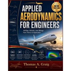 (영문도서)Applied Aerodynamics for Engineers: Airflow Airfoils and Wings from Theory to... Paperback, Independently Published, English, 9798189550362
