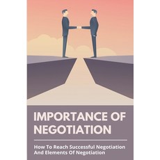 Importance Of Negotiation: How To Reach Successful Negotiation And Elements Of Negotiation: Online R... Paperback, Independently Published, English, 9798717877930