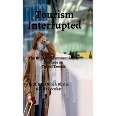 (영문도서) Tourism Interrupted: The Impact of Communicable Diseases on Travel Trends Hardcover, Notion Press, English, 9798894982502