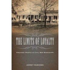 Limits of Loyalty: Ordinary People in Civil War Mississippi Paperback, University Press of Mississippi