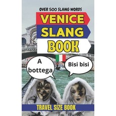 (영문도서)Venice Urban Dictionary: 500 Slang Expressions to Decode the Real Life Culture ... Paperback, Independently Published, English, 9798196504532 Independently Published, English, 9798196504532