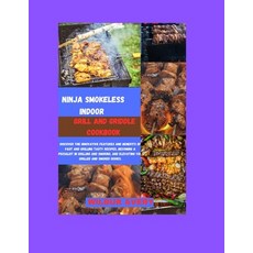 (영문도서) Ninja Smokeless Indoor Grill & Griddle Cookbook: Discover the innovative features and benefit... Paperback, Independently Published, English, 9798868229206