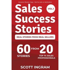(영문도서) Sales Success Stories: 60 Stories from 20 Top 1% Sales Professionals Paperback, Top 1% Publishing, English, 9780990605928