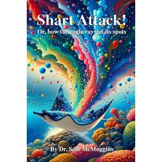 (영문도서) Shart Attack: Or how eagle ray got its spots Paperback, Independently Published, English, 9798868494222