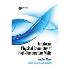 Interfacial Physical Chemistry of High-Temperature Melts Paperback, CRC Press, English, 9781032090719