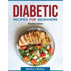 (영문도서) Diabetic Recipes for Beginners: Healthy Dishes Paperback, Bertha J. Richey, English, 9781804370636