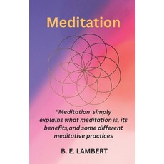 (영문도서) Meditation: "Meditation" simply explains what meditation is its benefits and... Paperback, Independently Published, English, 9798307291047