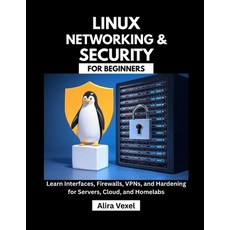 (영문도서)Linux Networking & Security for Beginners: Learn Interfaces Firewalls VPNs an... Paperback, Independently Published, English, 9798266041950