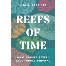 (영문도서) Reefs of Time: What Fossils Reveal about Coral Survival Hardcover, Princeton University Press, English, 9780691247335